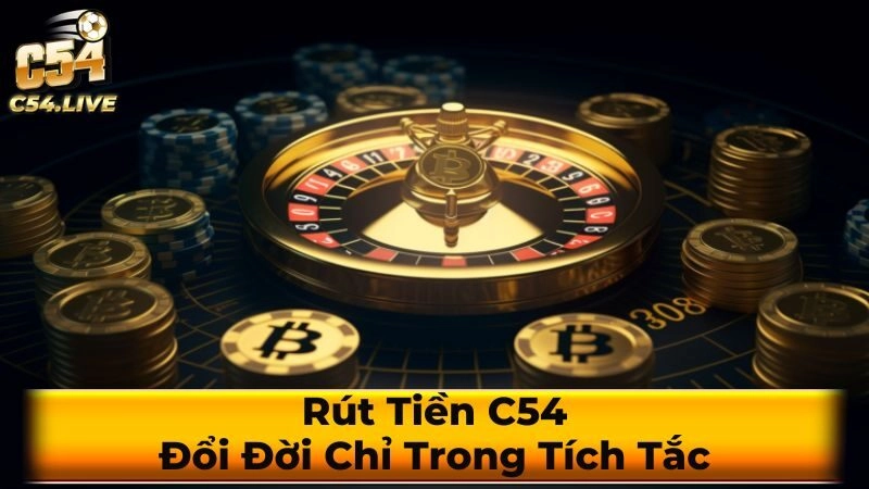 Chi tiết quy trình rút tiền C54