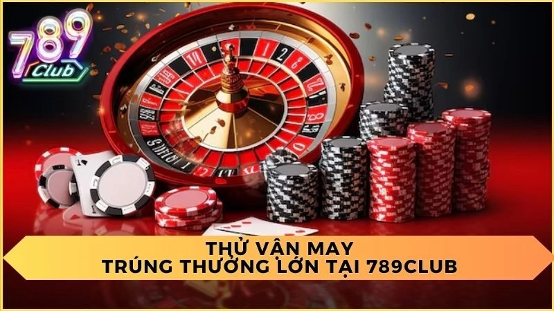 789club cùng bạn mở ra cánh cửa may mắn